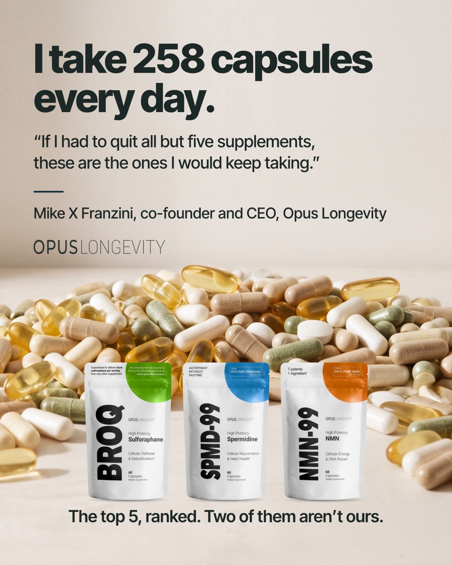 Ad picture: I take 258 capsules every day.; “If I had to quit all but five supplements, these are the ones I would keep taking.”
